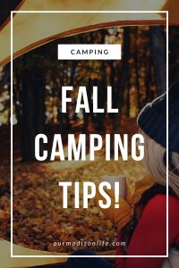 fall camping tips, fall camping in Wisconsin, car camping in fall, how to camp in the fall, late fall camping tips, camping in 45 degrees